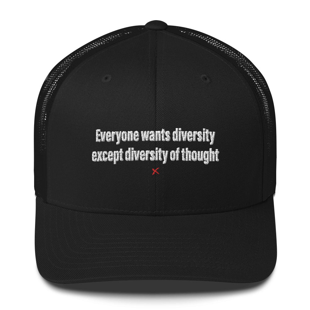 Everyone wants diversity except diversity of thought - Hat