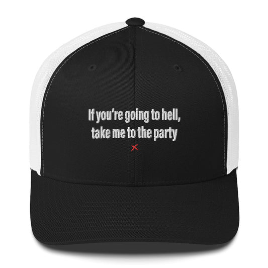 If you're going to hell, take me to the party - Hat