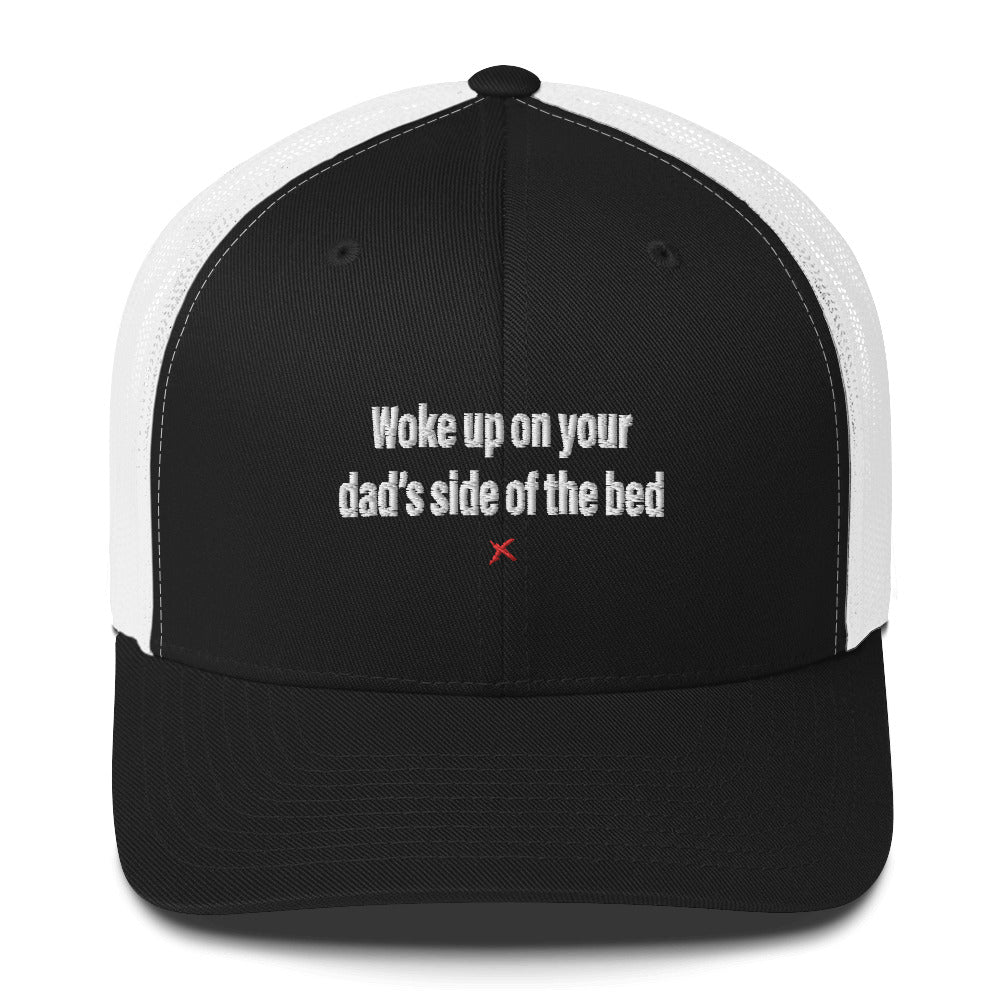 Woke up on your dad's side of the bed - Hat