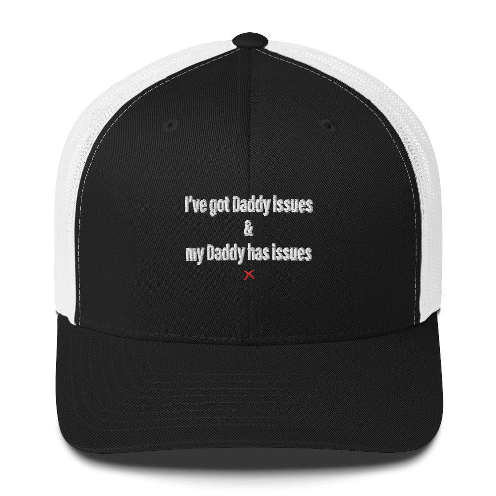 I've got Daddy issues & my Daddy has issues - Hat