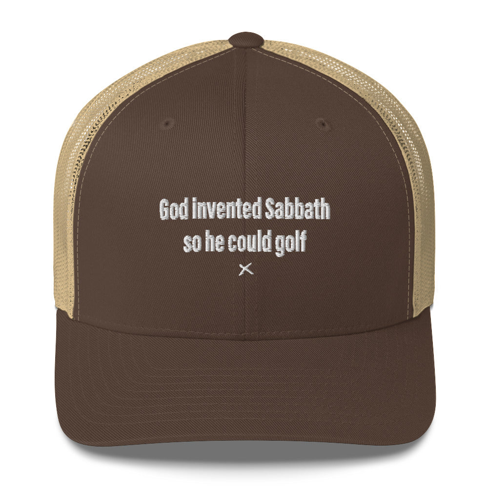 God invented Sabbath so he could golf - Hat