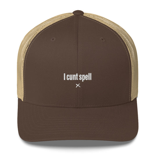 I cunt spell - Hat