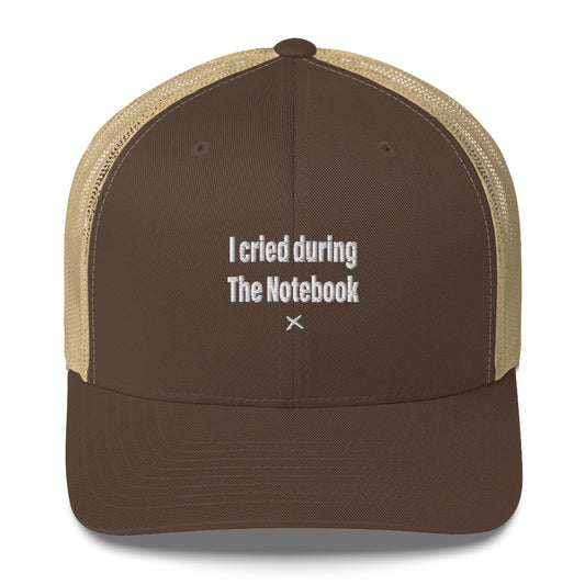 I cried during The Notebook - Hat