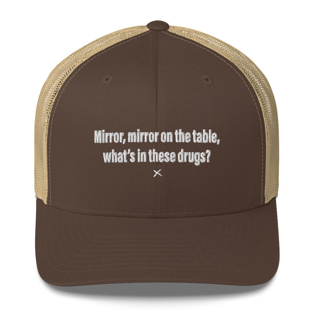 Mirror, mirror on the table, what's in these drugs? - Hat