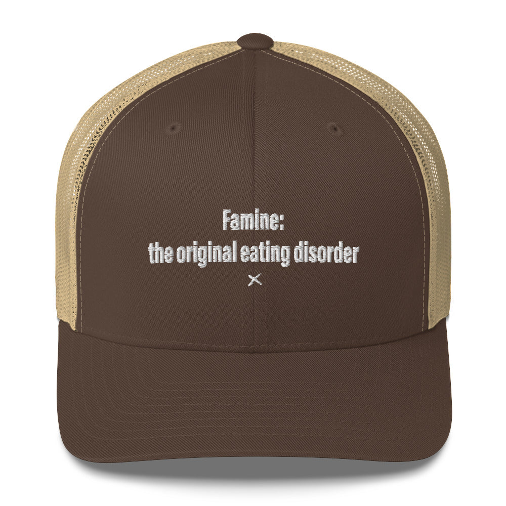 Famine: the original eating disorder - Hat