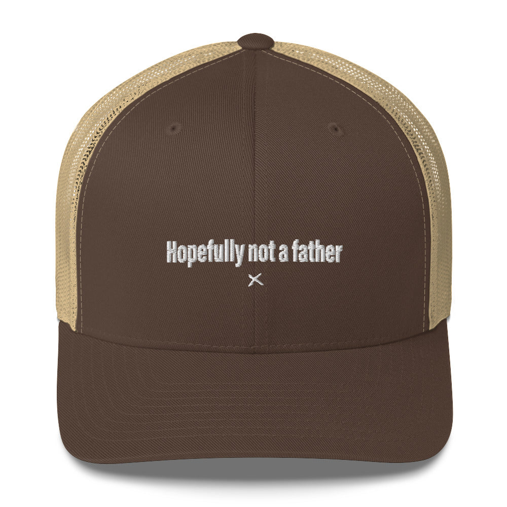 Hopefully not a father - Hat