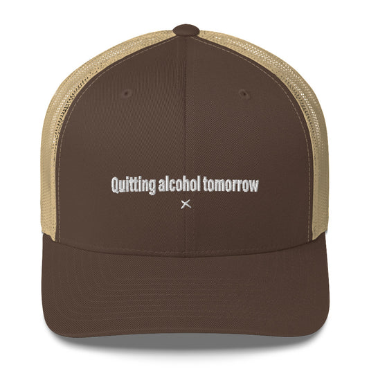 Quitting alcohol tomorrow - Hat