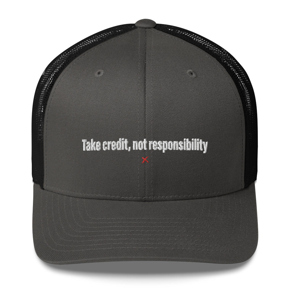 Take credit, not responsibility - Hat