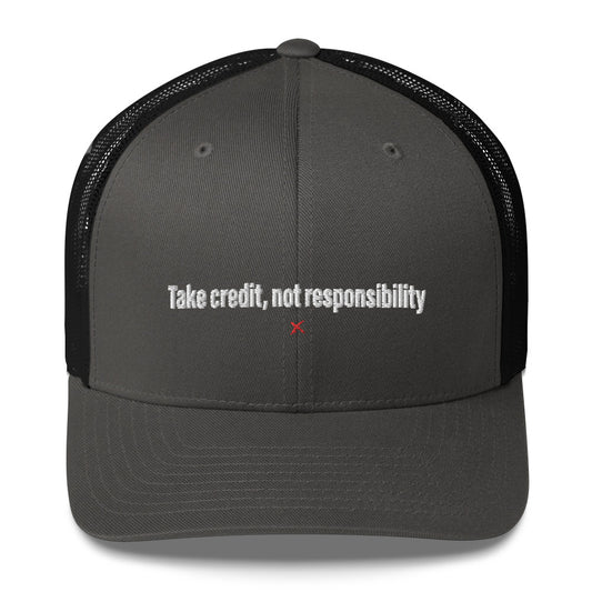 Take credit, not responsibility - Hat