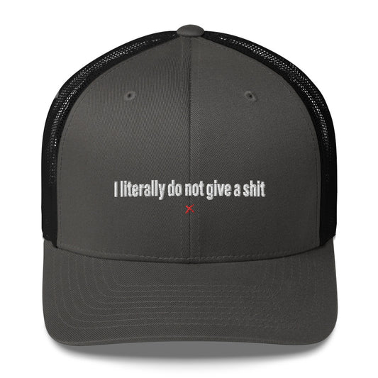 I literally do not give a shit - Hat