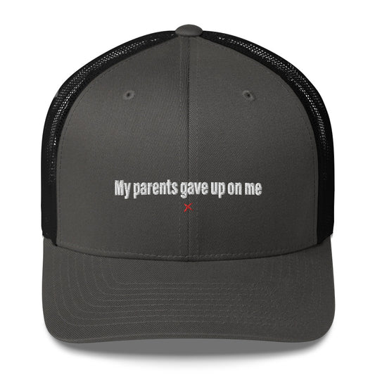 My parents gave up on me - Hat