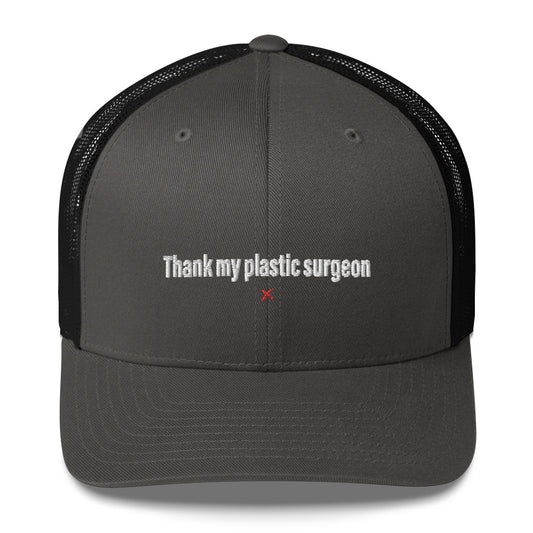 Thank my plastic surgeon - Hat