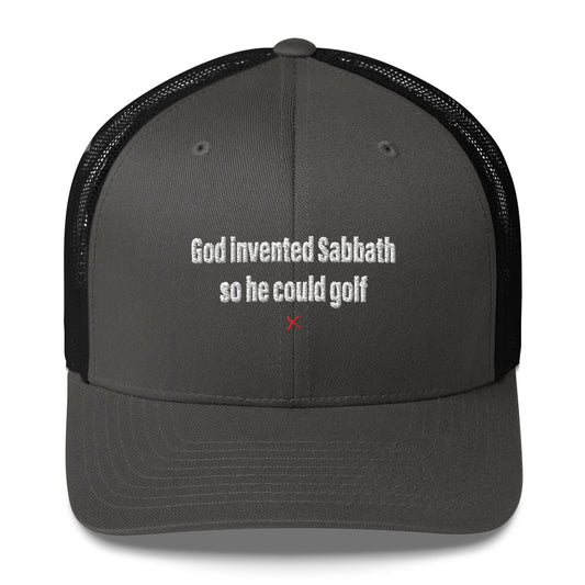 God invented Sabbath so he could golf - Hat