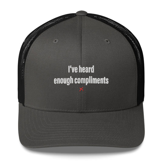 I've heard enough compliments - Hat