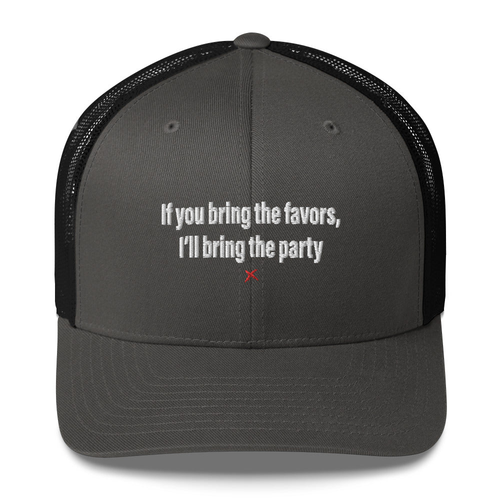 If you bring the favors, I'll bring the party - Hat