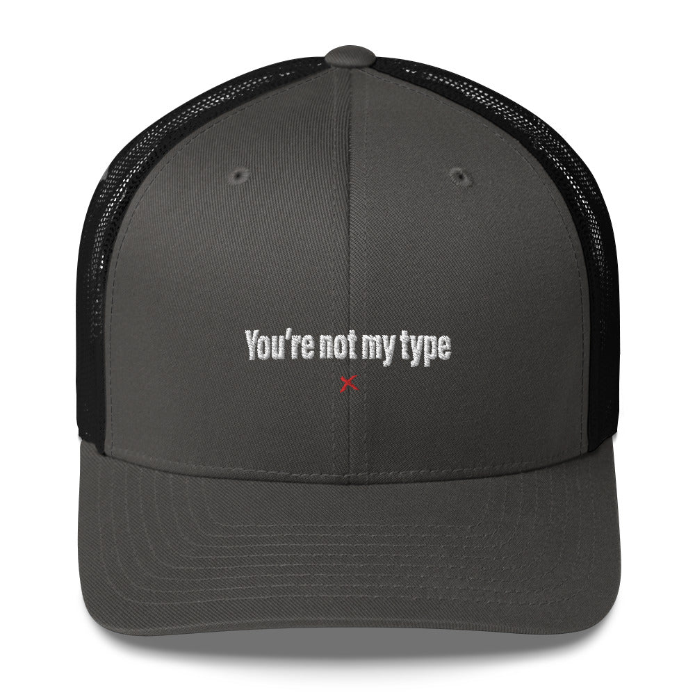 You're not my type - Hat