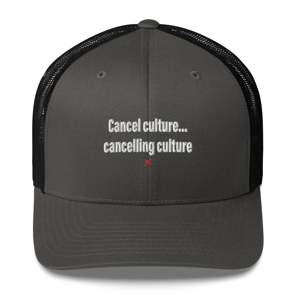 Cancel culture... cancelling culture - Hat