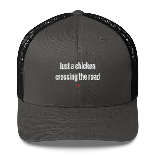 Just a chicken crossing the road - Hat