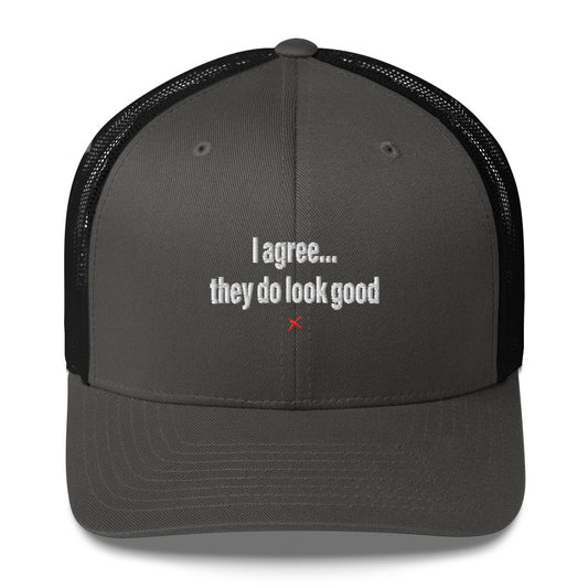 I agree... they do look good - Hat