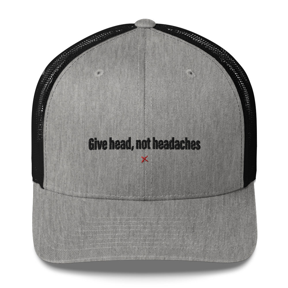 Give head, not headaches - Hat