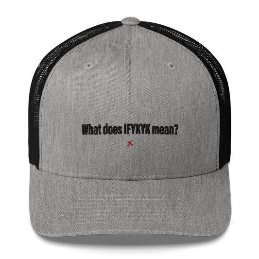 What does IFYKYK mean? - Hat