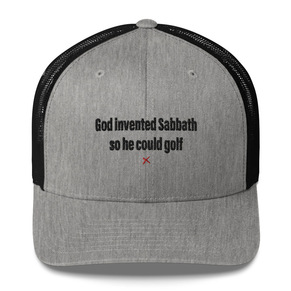 God invented Sabbath so he could golf - Hat