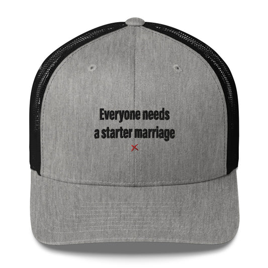 Everyone needs a starter marriage - Hat