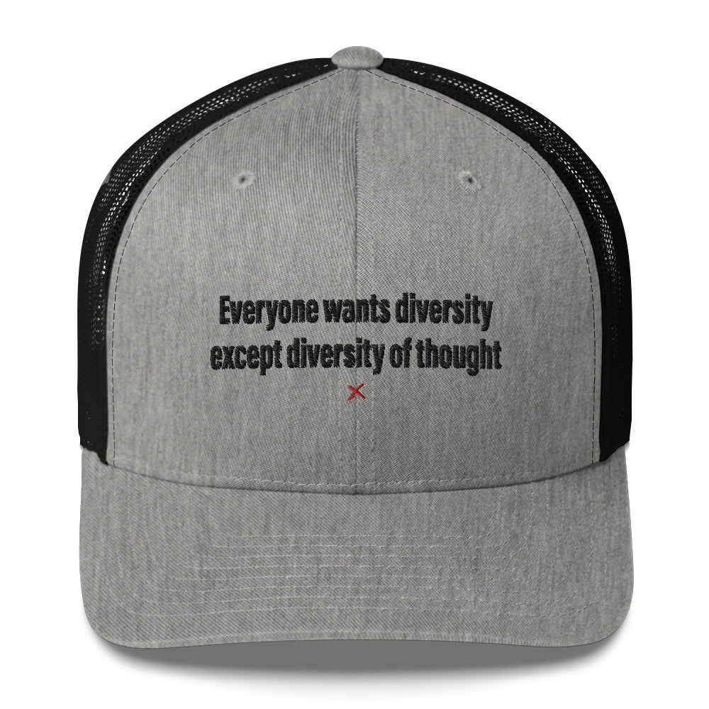 Everyone wants diversity except diversity of thought - Hat