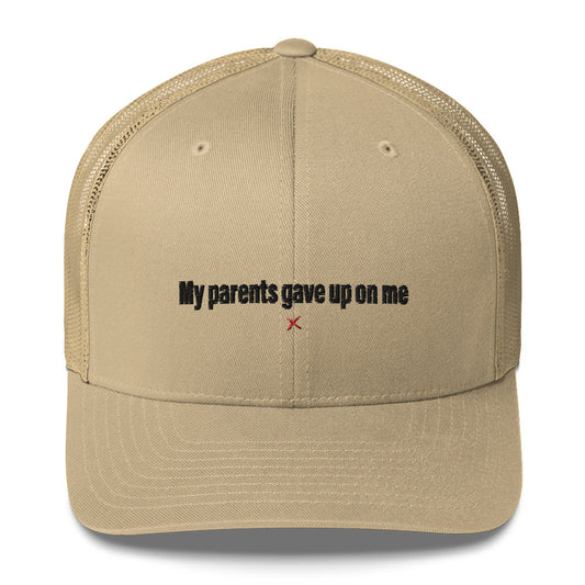 My parents gave up on me - Hat