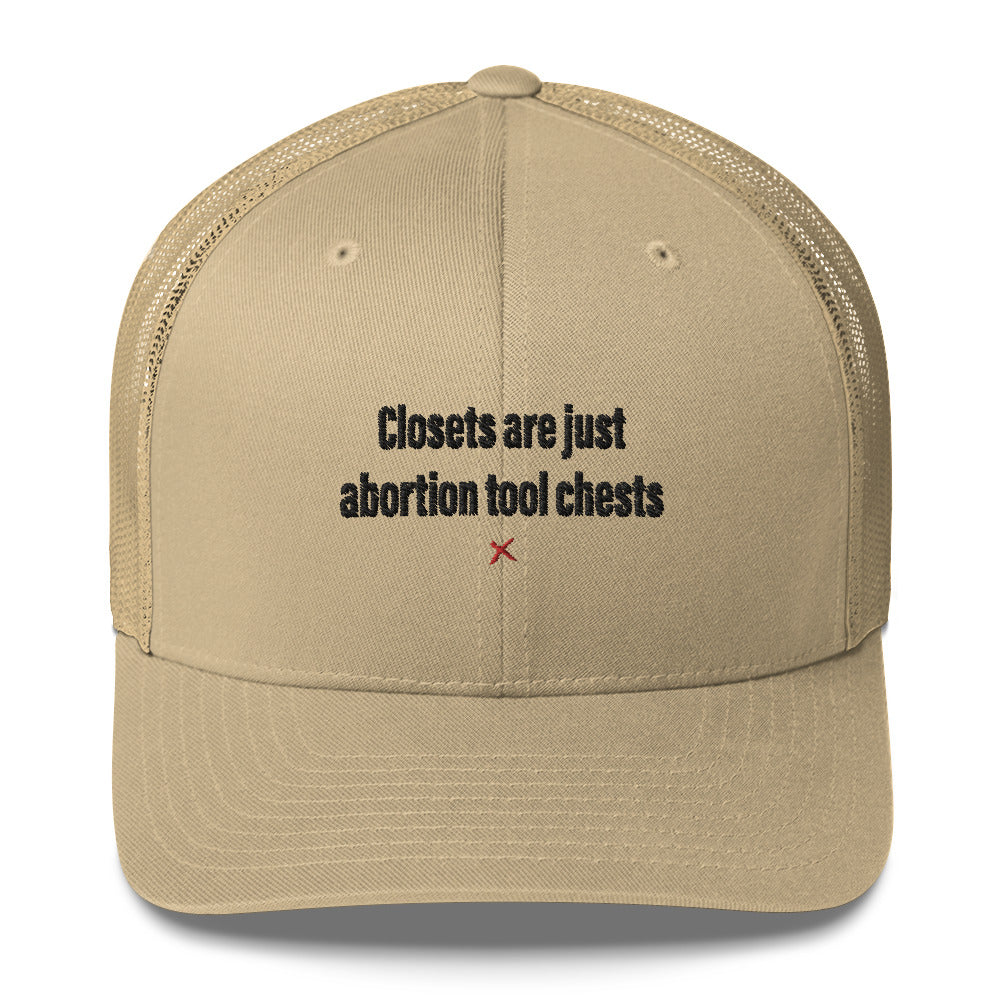 Closets are just abortion tool chests - Hat