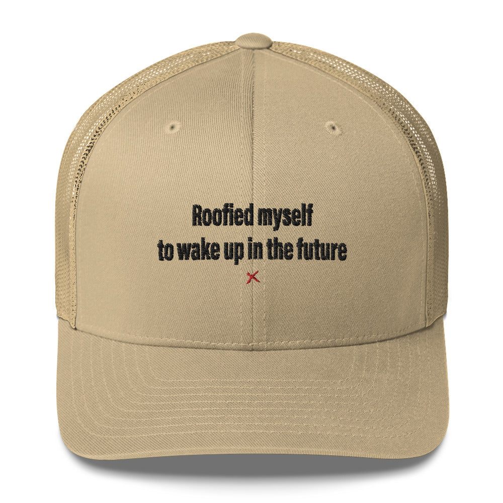 Roofied myself to wake up in the future - Hat