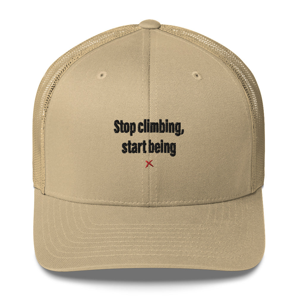 Stop climbing, start being - Hat