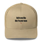 Talk to me like like I'm your mom - Hat