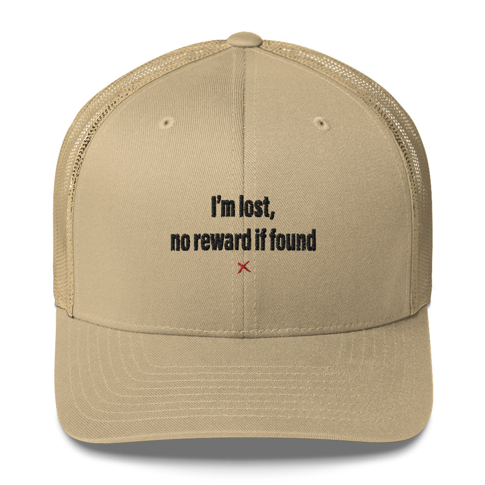 I'm lost, no reward if found - Hat