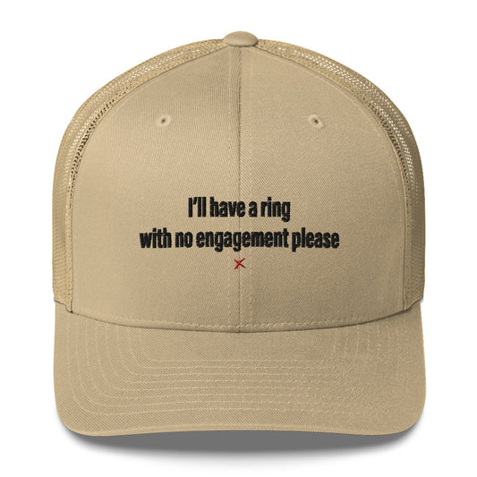 I'll have a ring with no engagement please - Hat