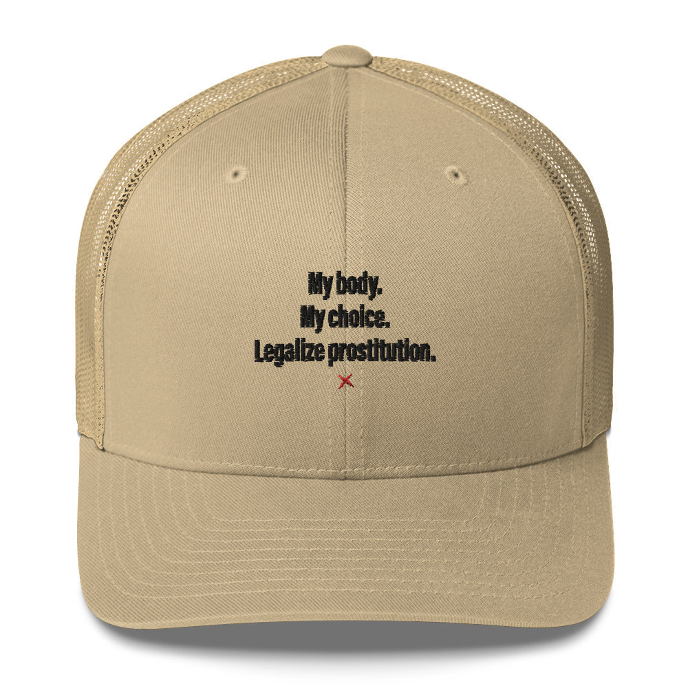 My body. My choice. Legalize prostitution. - Hat