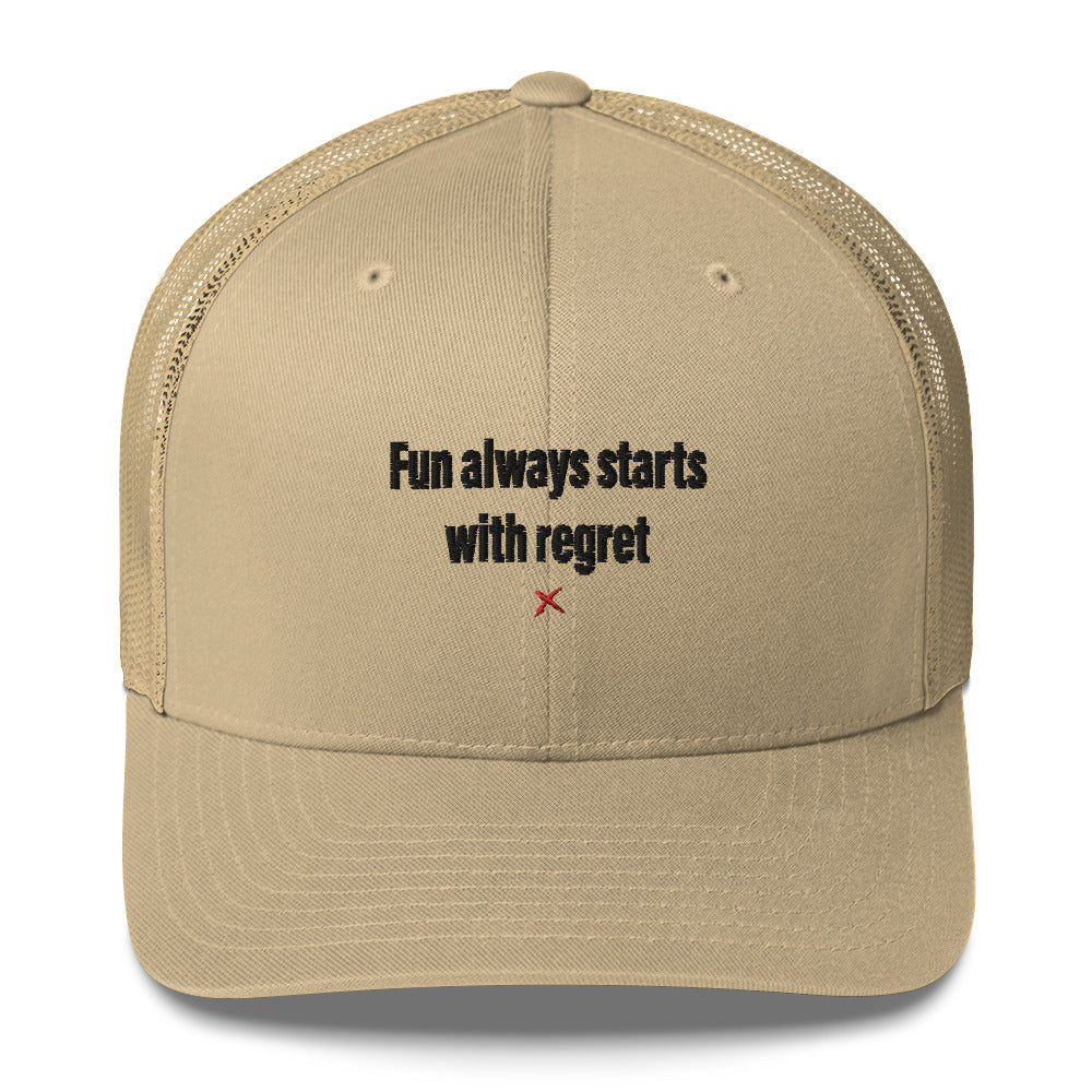 Fun always starts with regret - Hat