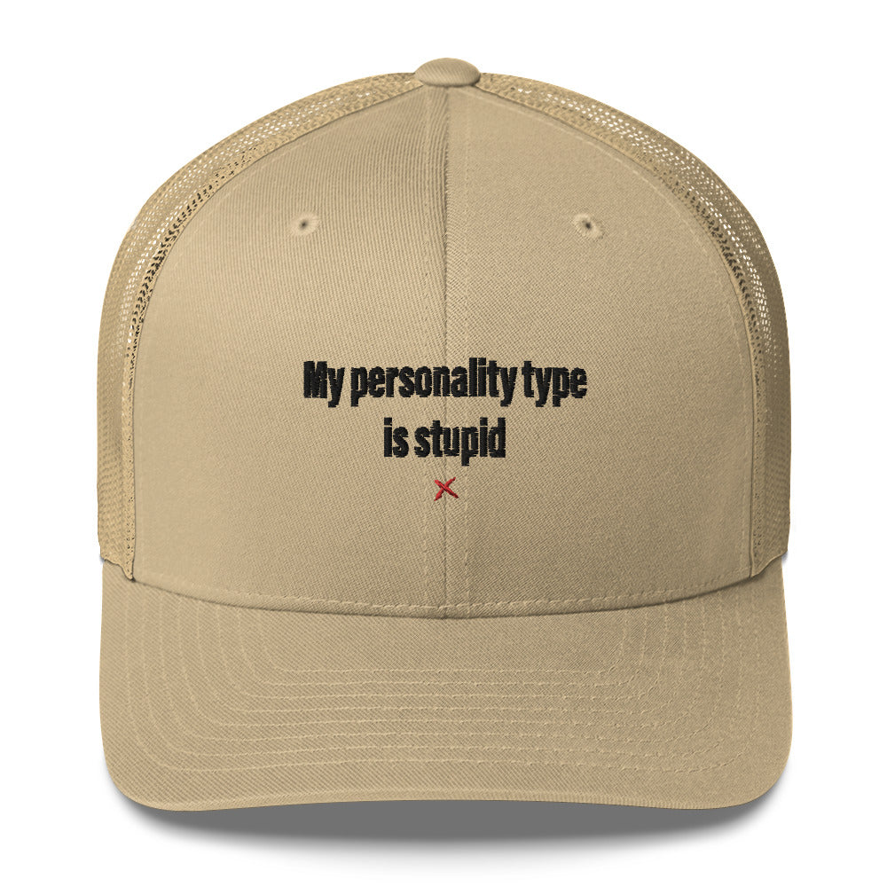 My personality type is stupid - Hat