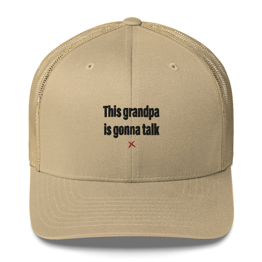 This grandpa is gonna talk - Hat