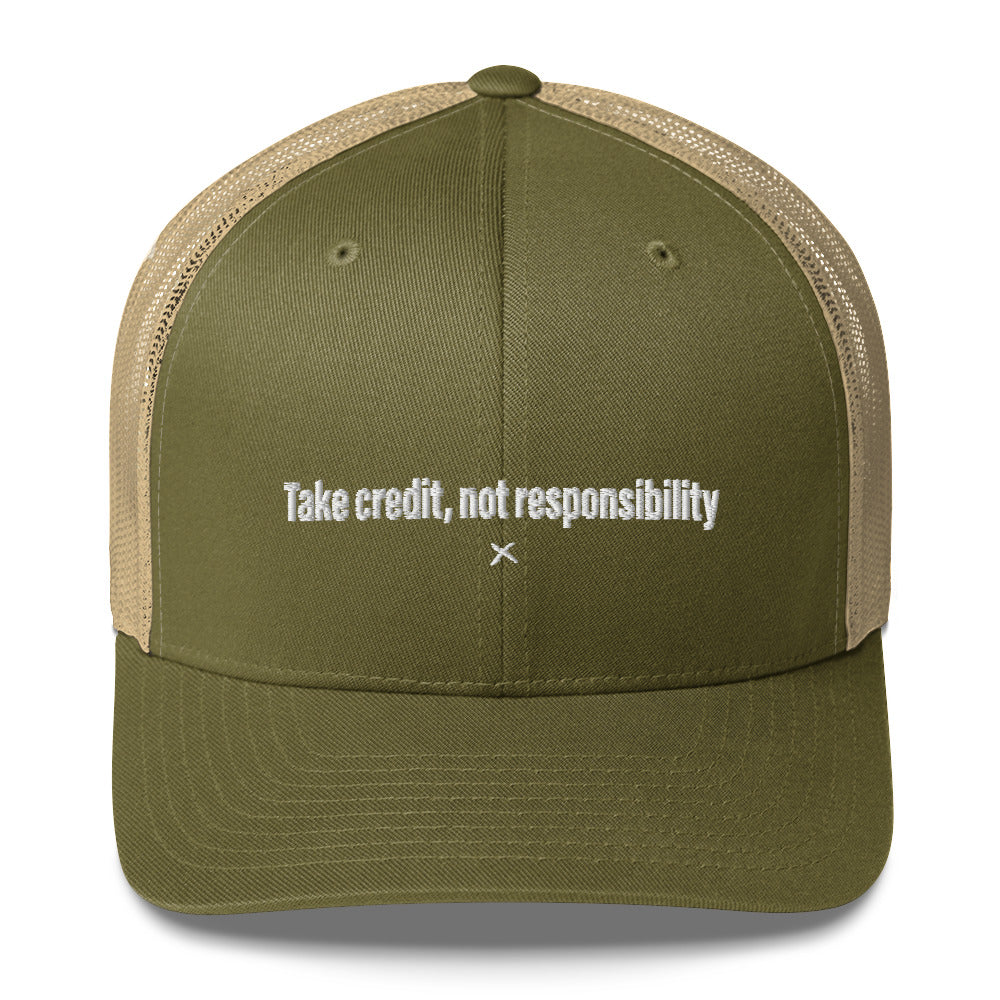 Take credit, not responsibility - Hat