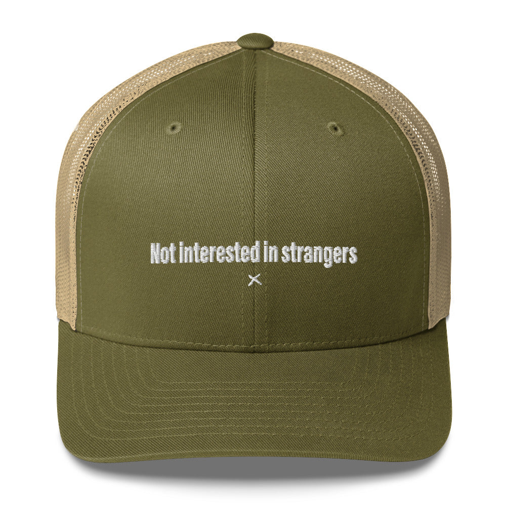 Not interested in strangers - Hat