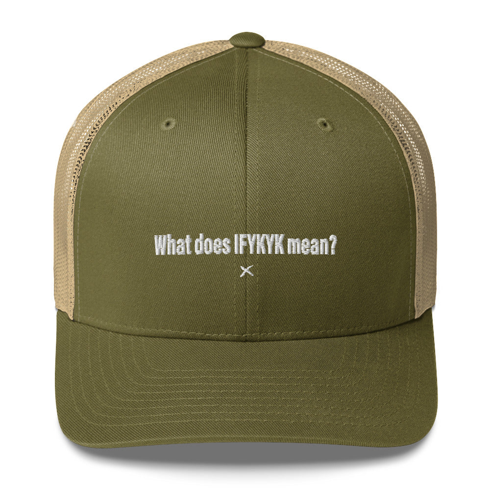 What does IFYKYK mean? - Hat