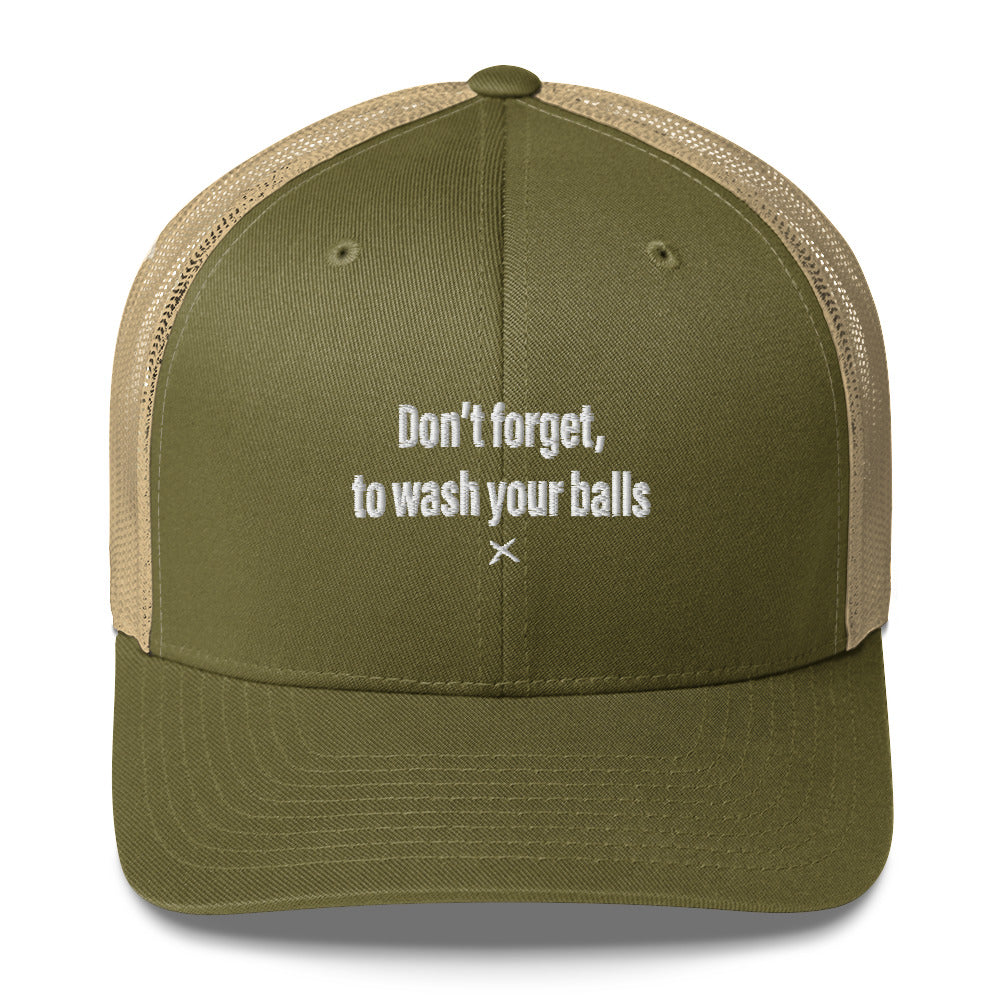 Don't forget, to wash your balls - Hat