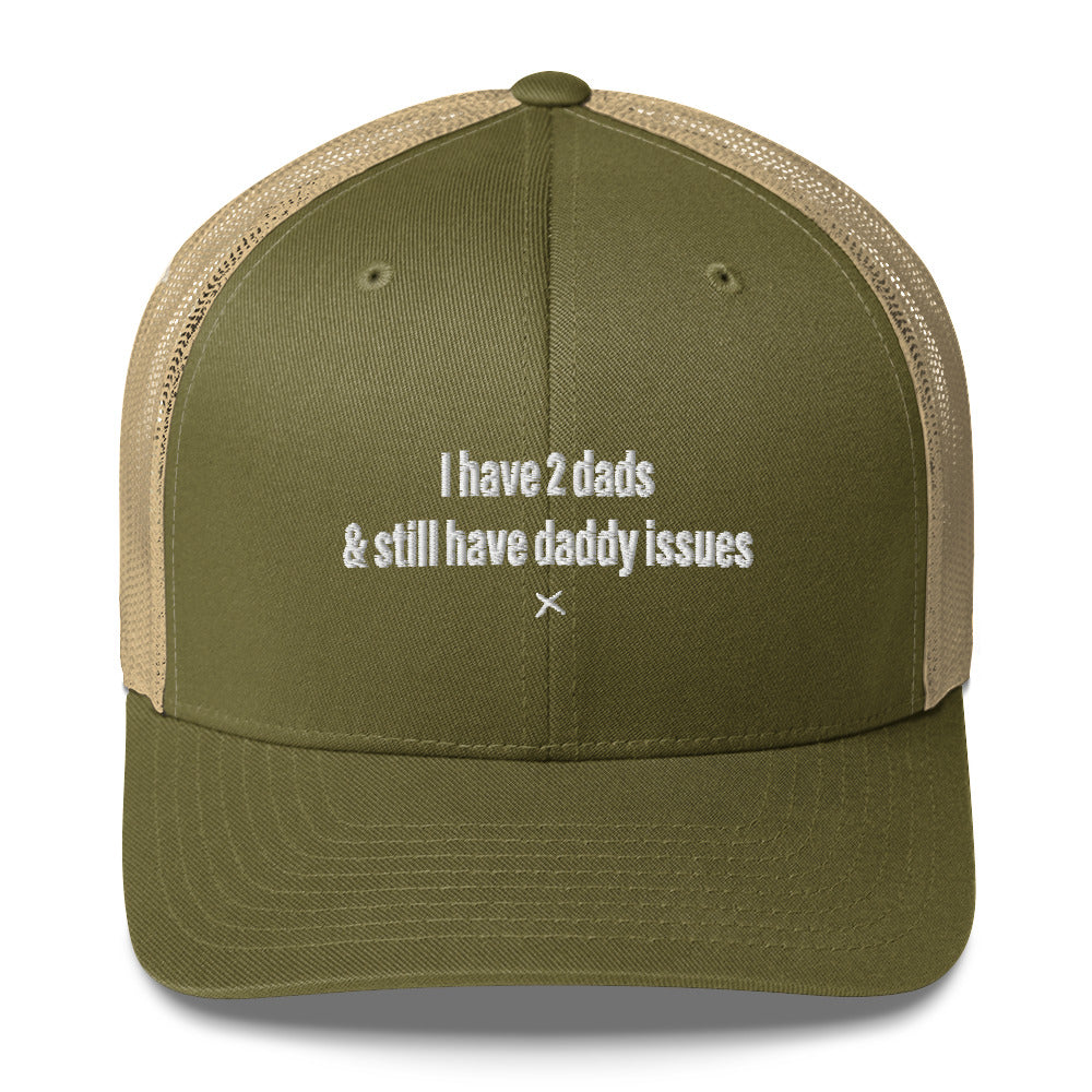 I have 2 dads & still have daddy issues - Hat