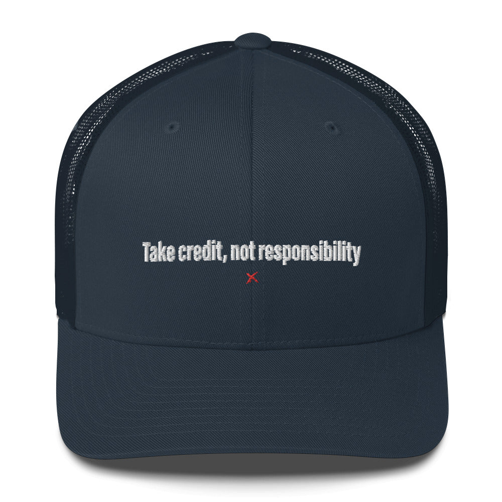 Take credit, not responsibility - Hat