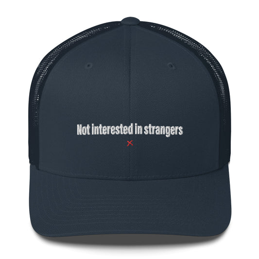 Not interested in strangers - Hat