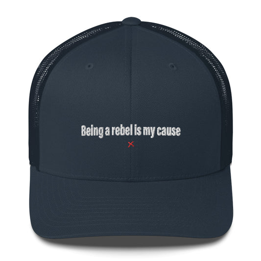 Being a rebel is my cause - Hat