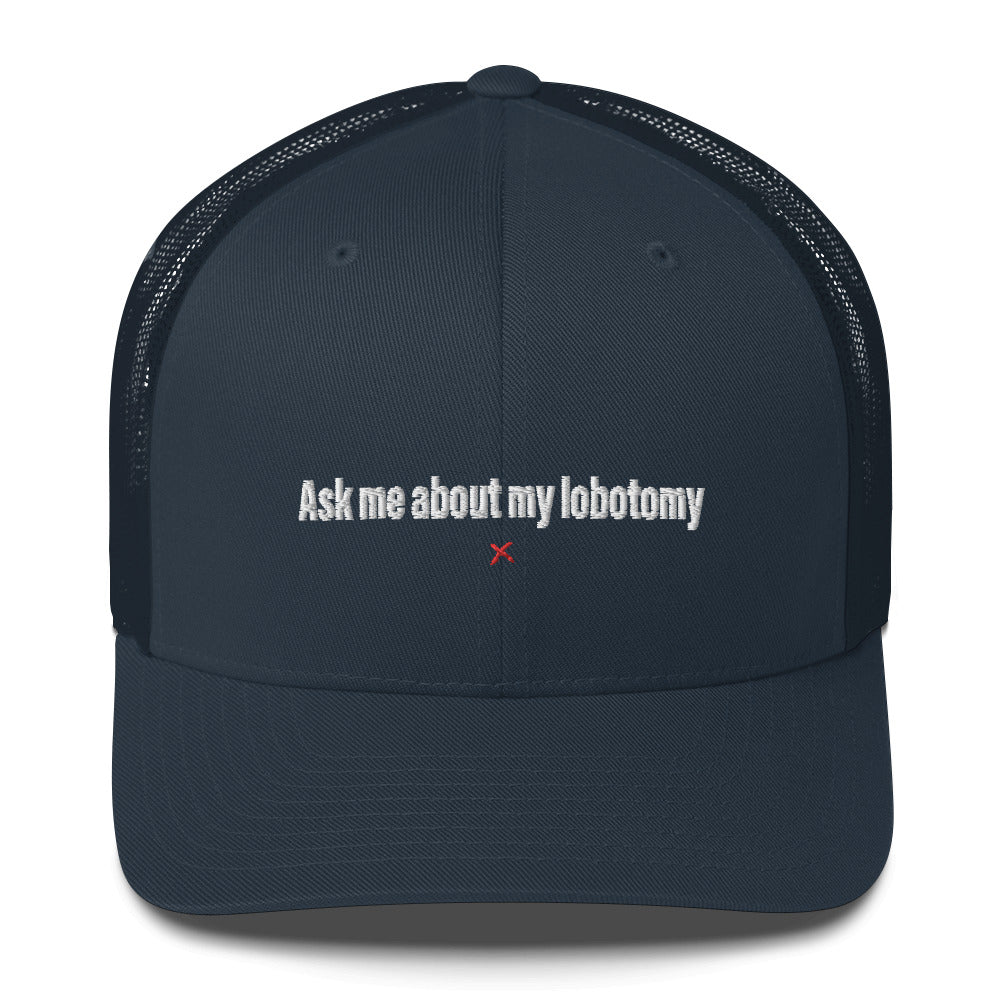 Ask me about my lobotomy - Hat