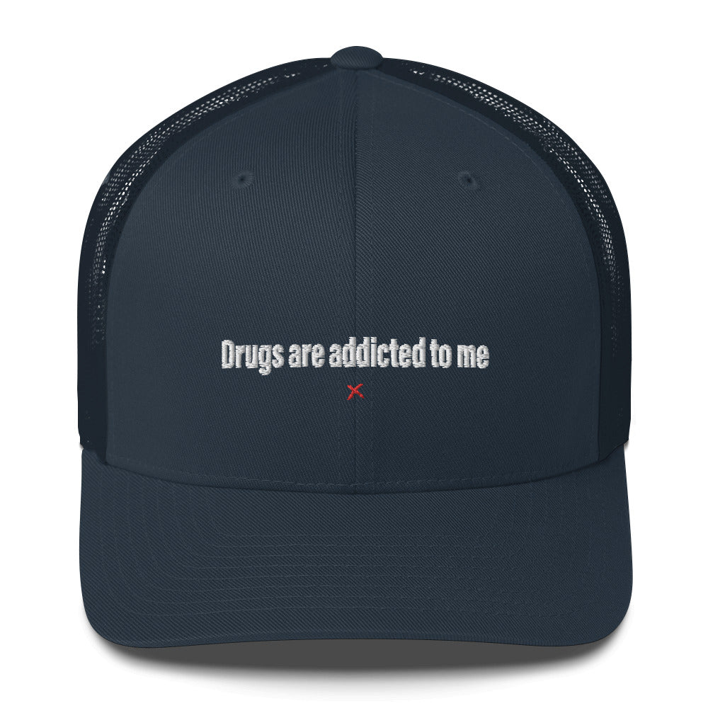 Drugs are addicted to me - Hat