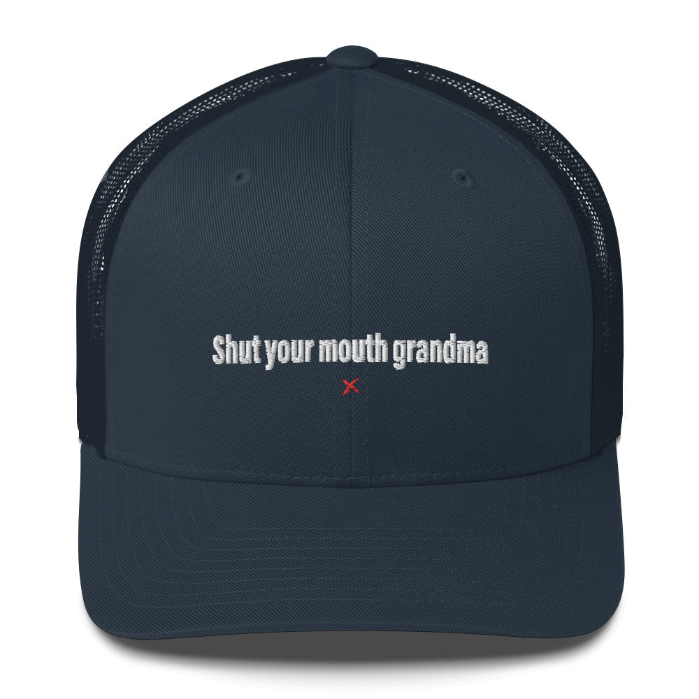 Shut your mouth grandma - Hat